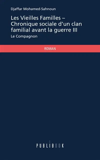 Les vieilles familles : chronique sociale d'un clan familial avant la guerre iii : Le Compagnon