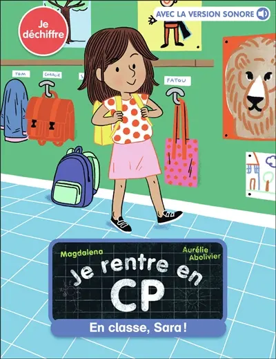 Je rentre en CP. Vol. 12. En classe, Sara ! : je déchiffre