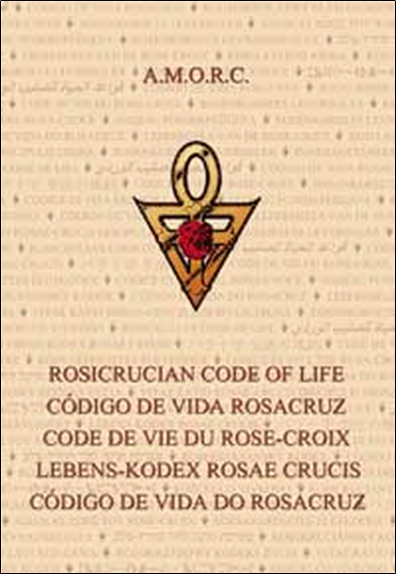 Rosicrucian code of life. Codigo de vida Rosacruz. Code de vie du Rose-Croix. Lebens-Kodex Rosae Crucis. Codigo de vida do Rosacruz