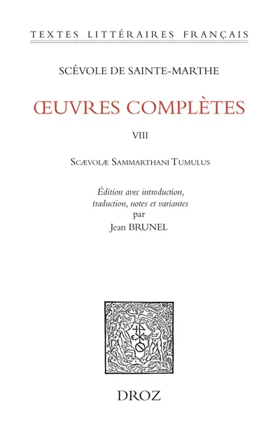 Oeuvres complètes. Vol. 8. Scaevolae Sammarthani tumulus