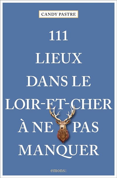 111 lieux dans le Loir-et-Cher à ne pas manquer