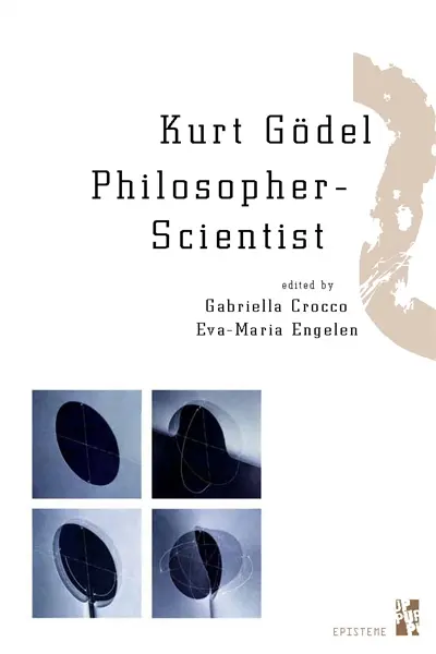 Kurt Gödel : philosopher-scientist