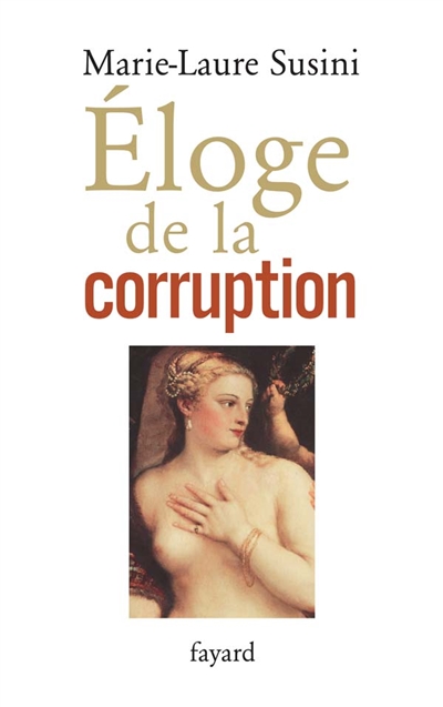 Eloge de la corruption : les incorruptibles et leurs corrompus