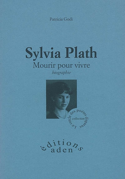 Sylvia Plath : mourir pour vivre : biographie