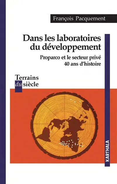 Dans les laboratoires du développement : Proparco et le secteur privé : 40 ans d'histoire