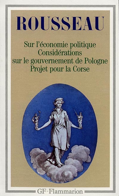 Discours sur l'économie politique. Projet de constitution pour la Corse. Considérations sur le gouvernement de Pologne