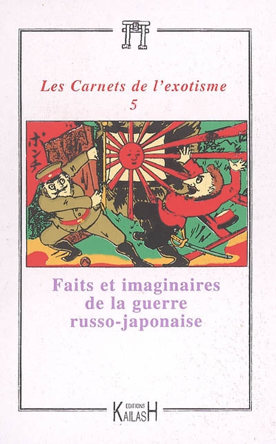 Carnets de l'exotisme, nouvelle série (Les), n° 5. Faits et imaginaires de la guerre russo-japonaise (1904-1905)