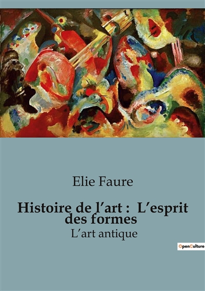 Histoire de l’art : L’esprit des formes : L’art antique