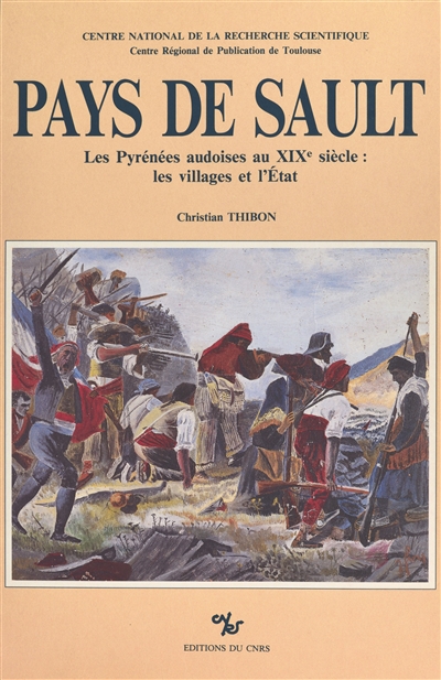 Pays de Sault : les Pyrénées audoises au XIXe siècle, les villages et l'Etat