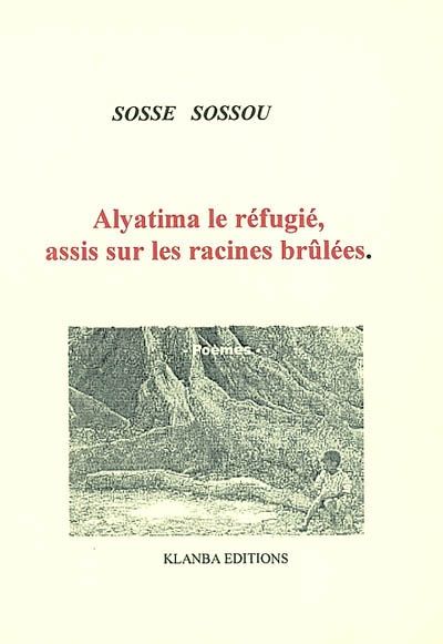 Alyatima le réfugié, assis sur les racines brûlées