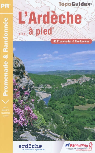 L'Ardèche... à pied : 46 promenades & randonnées