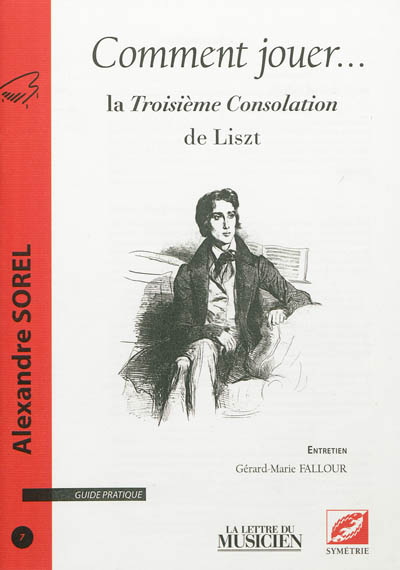 Comment jouer ... : guide pratique, n° 7. La Troisième Consolation de Liszt