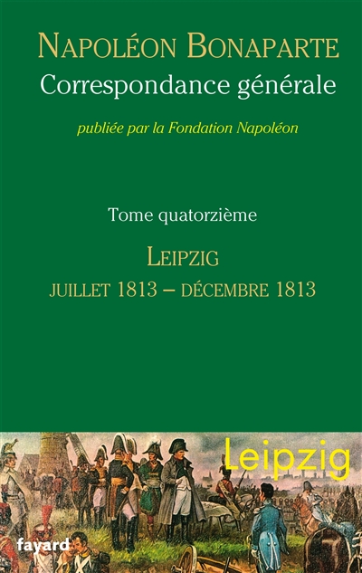 Correspondance générale. Vol. 14. Leipzig : juin 1813-décembre 1813