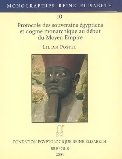 Protocole des souverains égyptiens et dogme monarchique au début du Moyen Empire : des premiers Antef au début du règne d'Amenemhat Ier
