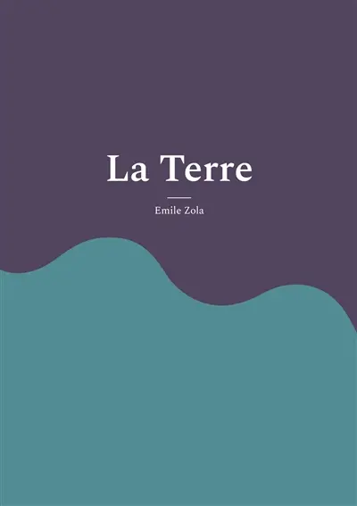 La Terre : Un roman naturaliste sur la paysannerie, l'avidité et la lutte pour la terre