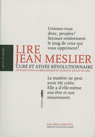 Lire Jean Meslier : curé et athée révolutionnaire : introduction au mesliérisme et extraits de son oeuvre