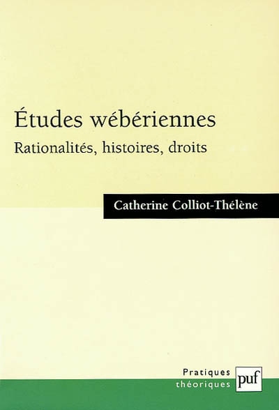 Etudes wébériennes : rationalités, histoires, droits