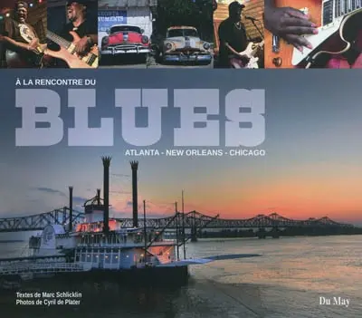 A la rencontre du blues : Atlanta, New Orleans, Chicago