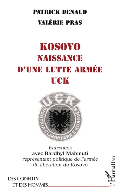 Kosovo, naissance d'une lutte armée UCK : entretiens avec Bardhyl Mahmuti, représentant politique de l'Armée de libération du Kosovo