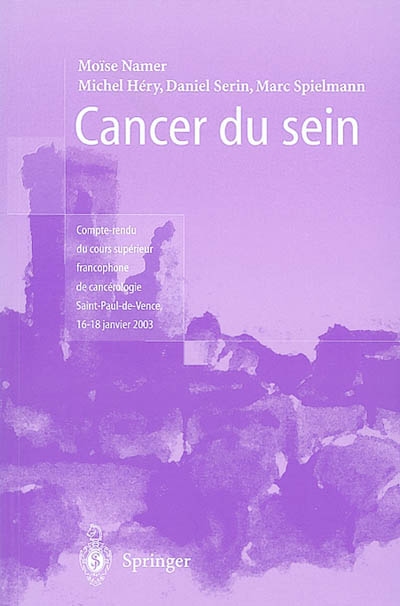 Cancer du sein : compte-rendu du cours supérieur francophone de cancérologie (Saint-Paul-de-Vence, 16-18 janvier 2003)
