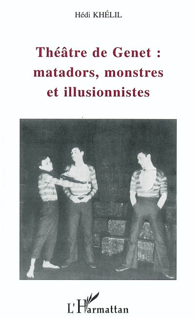 Théâtre de Genet : matadors, monstres et illusionnistes