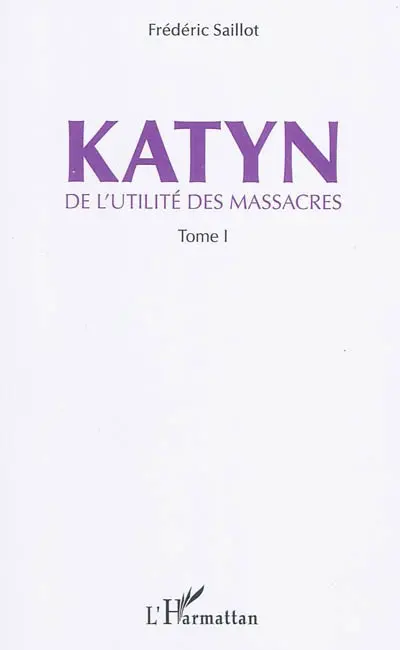 De l'utilité des massacres. Vol. 1. Katyn
