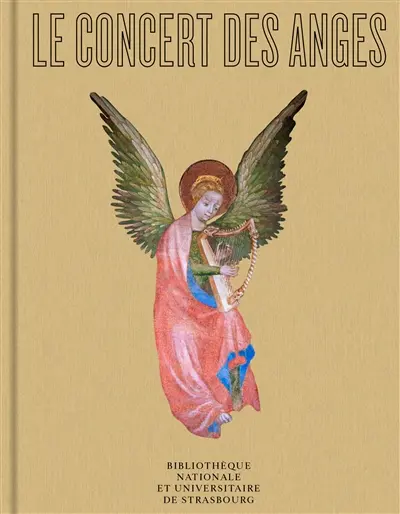 Le concert des anges : exposition, Strasbourg, Bibliothèque nationale et universitaire, du 19 septembre au 21 décembre 2025