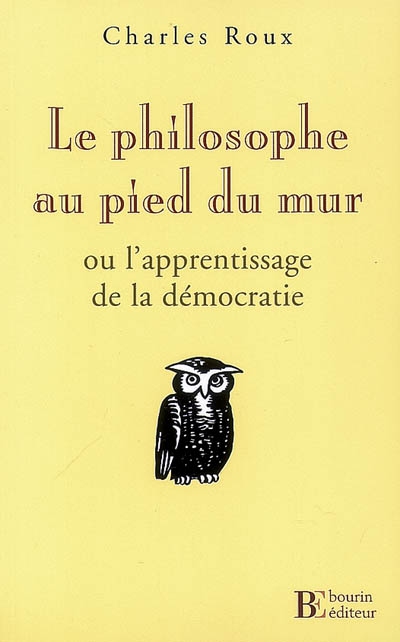 Le philosophe au pied du mur ou L'apprentissage de la démocratie