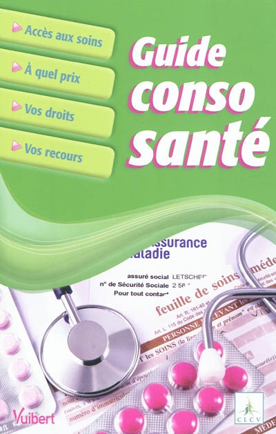 Guide conso-santé : accès aux soins, à quel prix, vos droits, vos recours