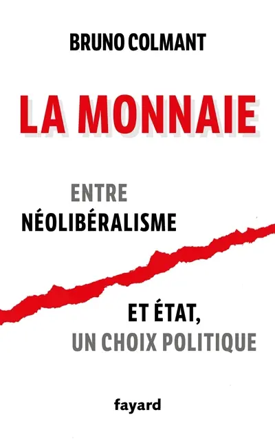 La monnaie : entre néolibéralisme et Etat, un choix politique
