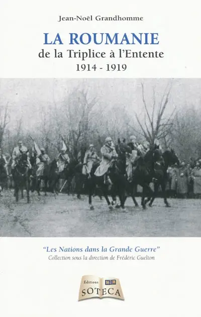 La Roumanie : de la Triplice à l'Entente : 1914-1919