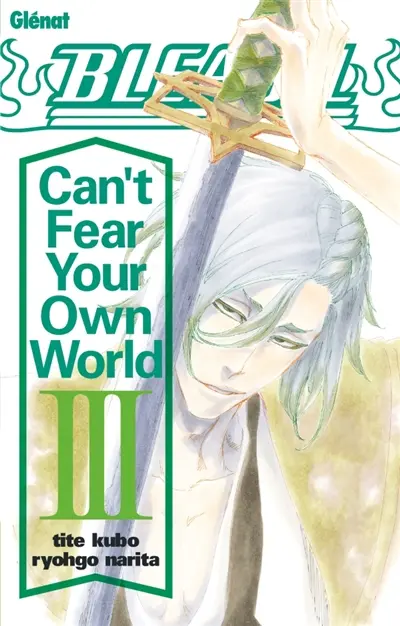 Bleach : can't fear your own world. Vol. 3