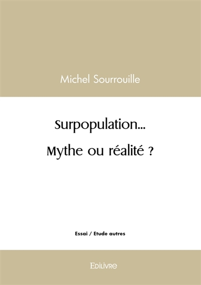 Surpopulation... Mythe ou réalité ?