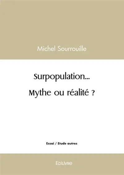 Surpopulation... Mythe ou réalité ?