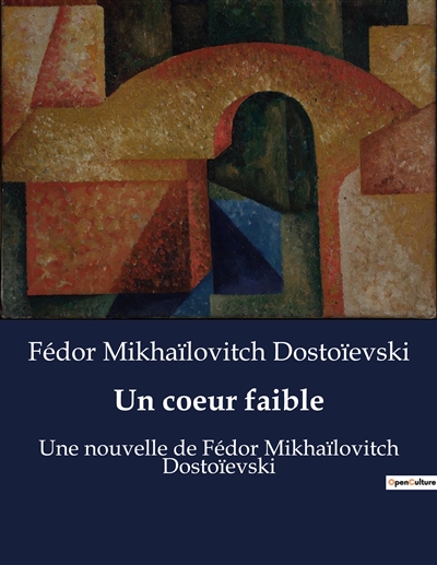 Un coeur faible : Une nouvelle de Fédor Mikhaïlovitch Dostoïevski