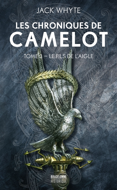 Les chroniques de Camelot. Vol. 3. Le fils de l'aigle