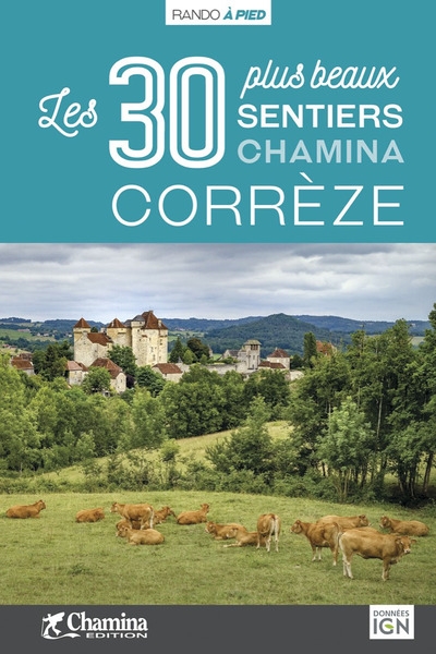 Corrèze : les 30 plus beaux sentiers