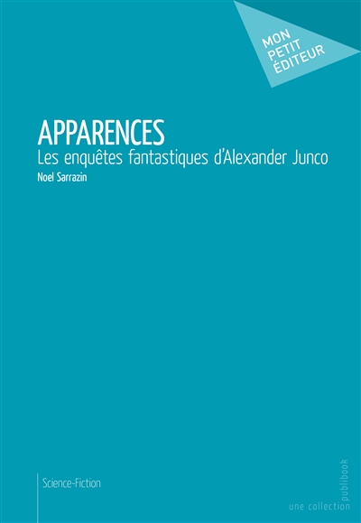 Apparences : Les enquêtes fantastiques d'Alexander Junco