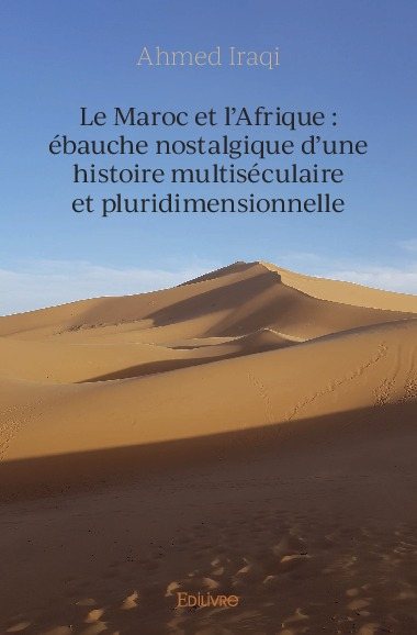 Le maroc et l'afrique : ébauche nostalgique d’une histoire multiséculaire et pluridimensionnelle