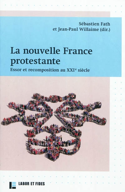 La nouvelle France protestante : essor et recomposition au XXIe siècle