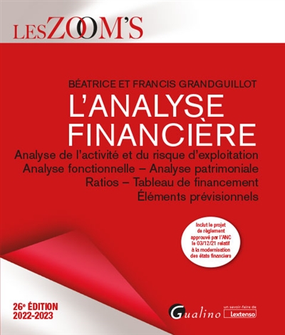 L'analyse financière : analyse de l'activité et du risque d'exploitation, analyse fonctionnelle, analyse patrimoniale, ratios, tableau de financement, éléments prévisionnels : 2022-2023