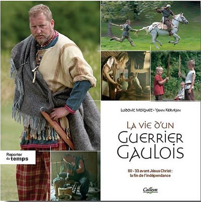 La vie d'un guerrier gaulois : la fin de l'indépendance, 80-33 av. J.-C.
