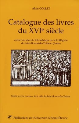 catalogue des livres du xvie siècle (1501-1600) conservés dans la bibliothèque de la collégiale, ville de saint-bonnet-le-château