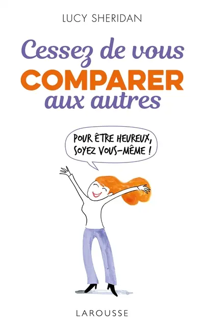 Cessez de vous comparer aux autres : pour être heureux, soyez vous-même !