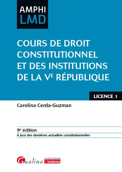 Cours de droit constitutionnel et des institutions de la Ve République : licence 1 Cours de droit constitutionnel et des institutions de la Ve République : licence 1