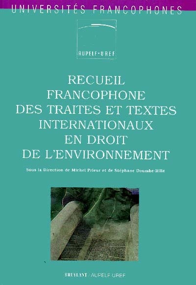 Recueil francophone des textes internationaux en droit de l'environnement