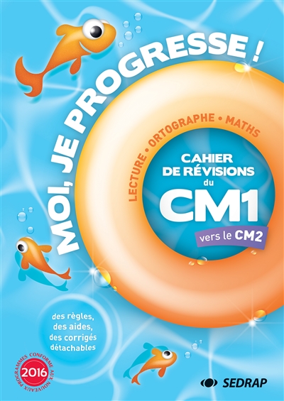 Moi, je progresse ! : cahier de révisions du  CM1 vers le CM2 : lecture, français, maths