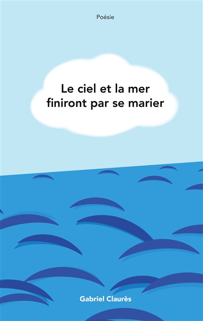 Le ciel et la mer finiront...