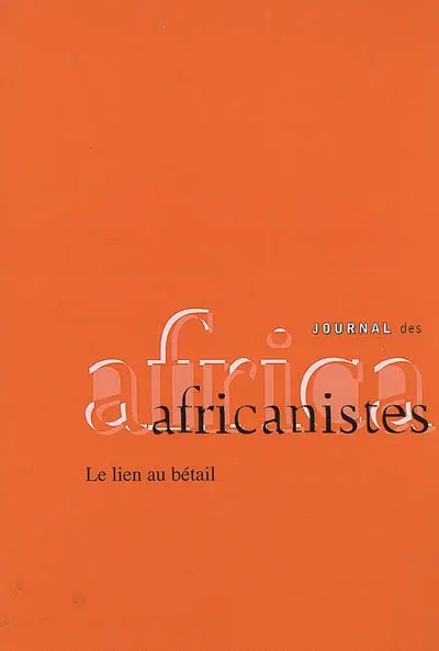 Journal des africanistes, n° 78 (1-2). Le lien au bétail