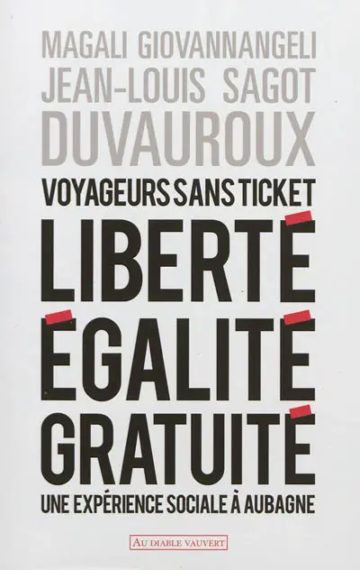 Voyageurs sans ticket : liberté, égalité, gratuité : une expérience sociale à Aubagne